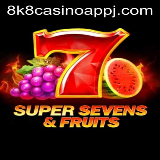 Discover the Exciting World of 7SuperSevensFruits with 8k8 Casino App