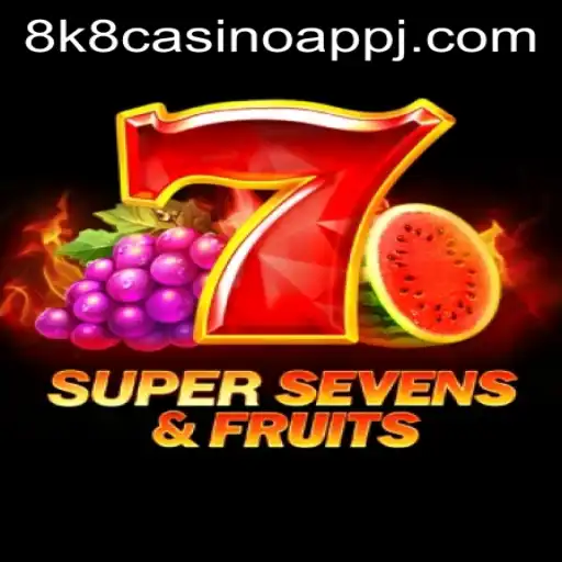 Discover the Exciting World of 7SuperSevensFruits with 8k8 Casino App