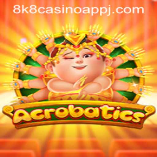 Unveiling Acrobatics: The Thrilling Game on 8K8 Casino App