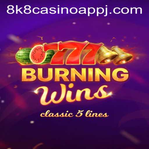 Unveiling BurningWins on 8k8 Casino App: A Classic Slot Experience