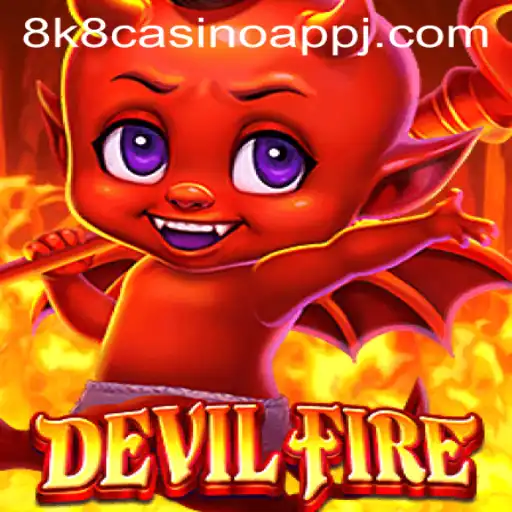 Exploring the Captivating World of DevilFire and the 8k8 Casino App