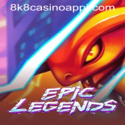 Exploring the Thrilling World of EpicLegends and the 8k8 Casino App