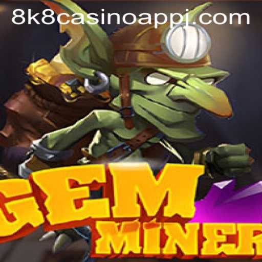 Exploration of GemMiner Within the 8k8 Casino App: A New Gaming Experience