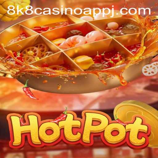 Experience the Thrill of Hotpot: A New Sensation in the 8k8 Casino App