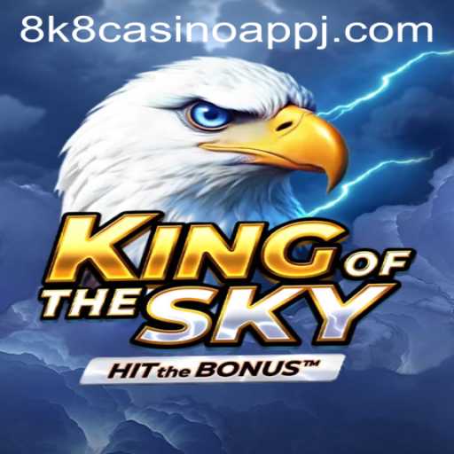 Exploring the Thrilling World of KingOfTheSky on 8k8 Casino App
