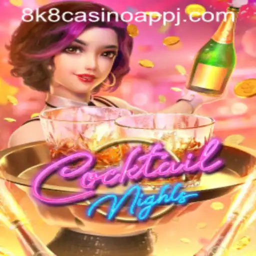 Experience the Excitement of CocktailNights with 8k8 Casino App