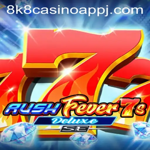 Exploring the Thrills of RushFever7sDeluxeSE on 8k8 Casino App