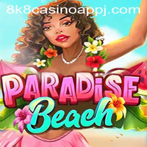 Exploring ParadiseBeach: A Comprehensive Guide to the Newest Game on 8k8 Casino App