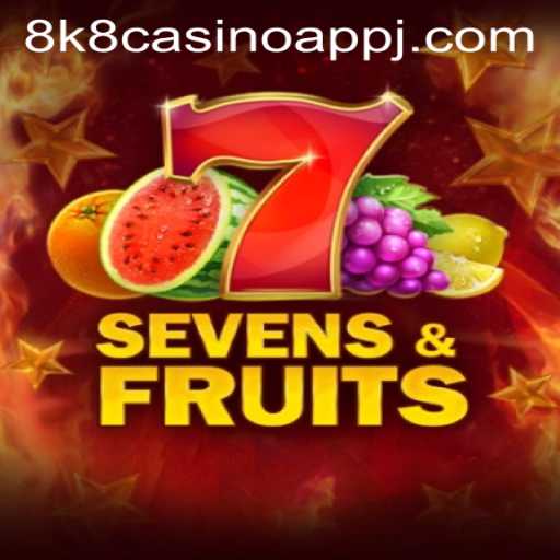 Explore the Thrills of SevensFruits on the 8k8 Casino App