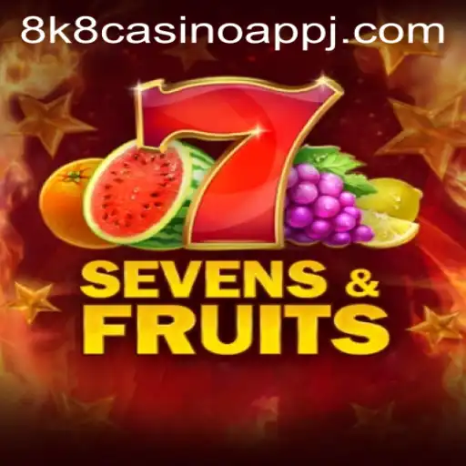 Explore the Thrills of SevensFruits on the 8k8 Casino App