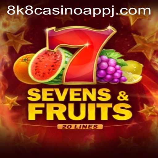 SevensFruits20: A Deep Dive into the Game on 8k8 Casino App