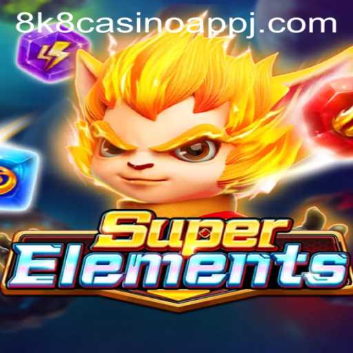 Unveiling the Mystery of SuperElements on the 8k8 Casino App