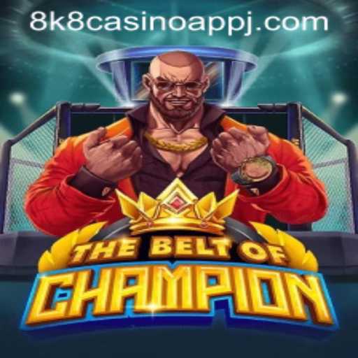 TheBeltOfChampion: A Thrilling Adventure in the 8k8 Casino App