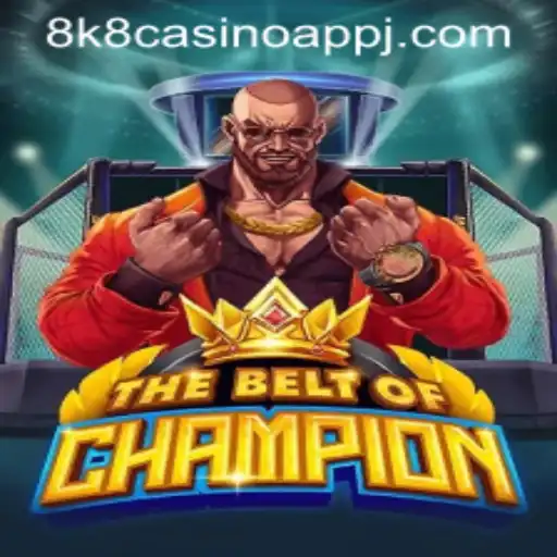 TheBeltOfChampion: A Thrilling Adventure in the 8k8 Casino App