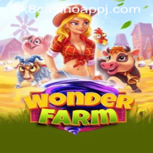 Exploring WonderFarm and the 8k8 Casino App